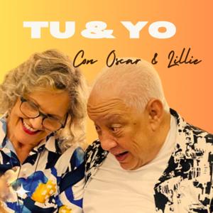 Tú Y Yo - Con Oscar & Lillie