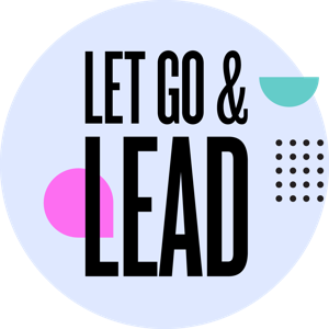 Let Go & Lead with Maril MacDonald