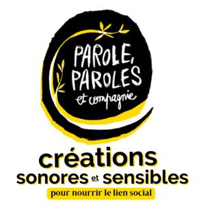 - Parole Paroles et Cie : Créations Sonores & Sensibles pour nourrir le Lien Social -