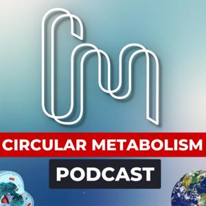 Circular Metabolism Podcast by Aristide Athanassiadis