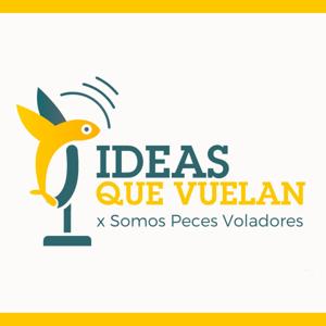 Ideas que Vuelan x Somos Peces Voladores