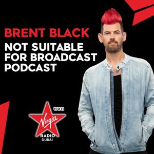 Brent Blacks Not Suitable For Broadcast Podcast by Virgin Radio Dubai