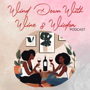 Wind Down With Wine And Wisdom