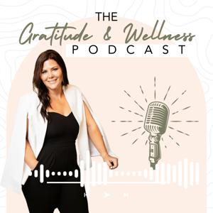 The Gratitude & Wellness Podcast