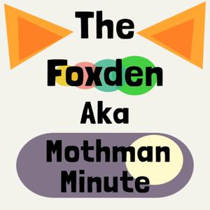 The Foxden Aka Mothman Minute