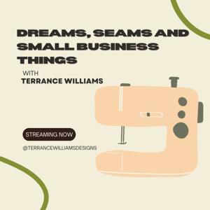Dreams, Seams and Small Business Things