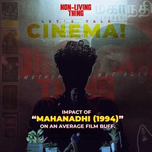Impact of "Mahanadhi (1994)" On an average film buff.