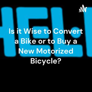 Is it Wise to Convert a Bike or to Buy a New Motorized Bicycle?