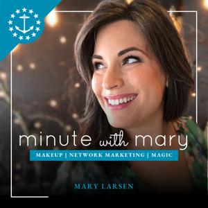 Minute With Mary: A Younique Marketing Podcast with Mary Larsen by Mary & Blake Media