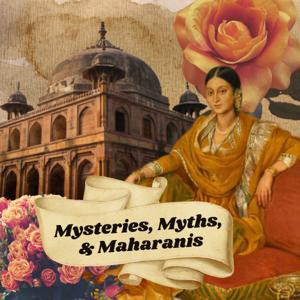 Mysteries, Myths, and Maharanis