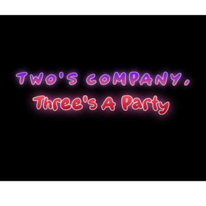 Two's Company, Three's A Party