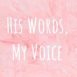His Words, My Voice