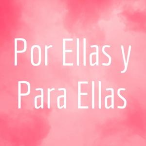 Por Ellas y Para Ellas