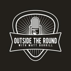 Outside The Round w/ Matt Burrill by Raised Rowdy