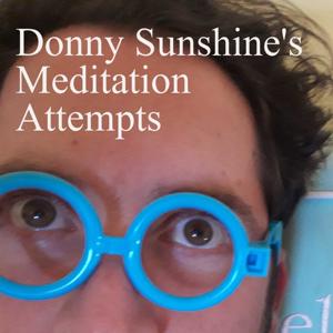 Donny Sunshine's Meditation Attempts
