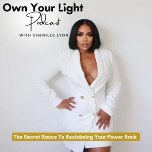 Own Your Light Podcast with Chenille Lyon