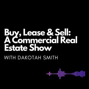 Buy, Lease and Sell: A Commercial Real Estate Show