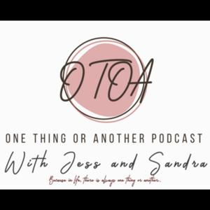 One Thing or Another Podcast
