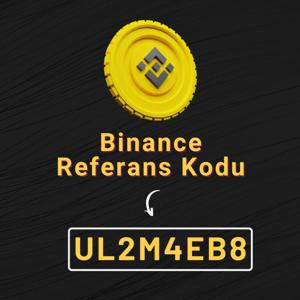 Binance Referans Kodu: UL2M4EB8
