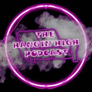 hangin’ high podcast