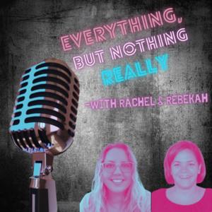 Everything, But Nothing Really