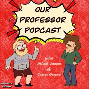 Our Professor Podcast