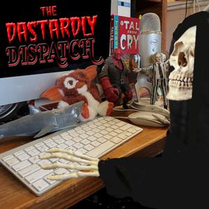 The Dastardly Dispatch Podcast