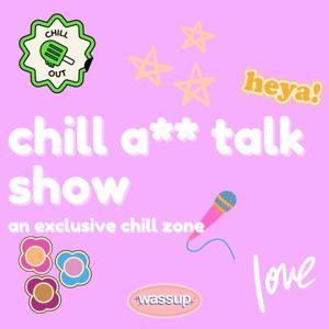 Chill A** Talk Show