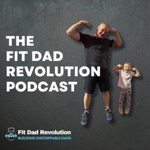 The Fit Dad Revolution Podcast