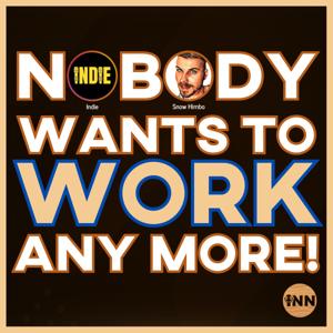 Nobody Wants to Work Anymore, exclusively on Indie News Network