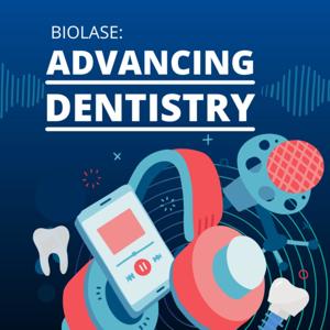 Biolase: Advancing Dentistry Podcast
