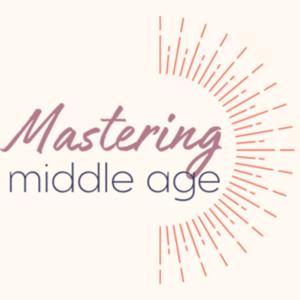 Mastering Middle Age
