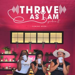 Thrive As I Am