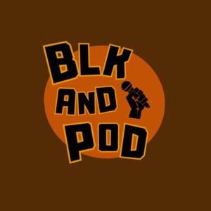 BLK AND Podcast
