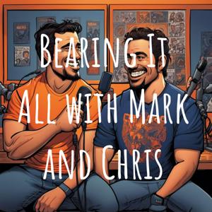 Bearing It All with Mark and Chris