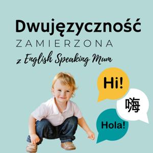 Dwujęzyczność zamierzona z English Speaking Mum