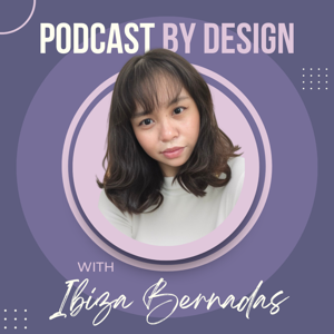 Podcast by Design with Ibiza Bernadas