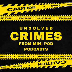 Unsolved Crimes - miniPod Podcast Series