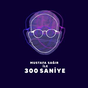 Mustafa Sağır ile 300 Saniye