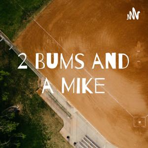 2 Bums And A Mike Sports Podcast