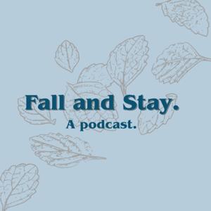 Fall and Stay.