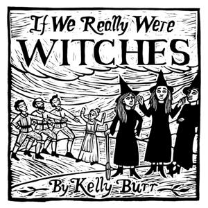 If We Really Were Witches