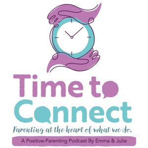 Time to Connect - A Positive-Parenting Podcast by Emma & Julie