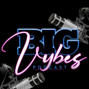 Big Vybez Podcast