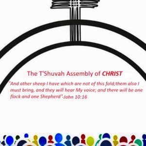 The T'Shuvah Assembly Of Christ