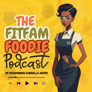 The Fitfam Foodie Podcast