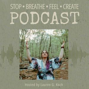 STOP • BREATH • FEEL • CREATE Podcast