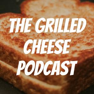 The Grilled Cheese Podcast