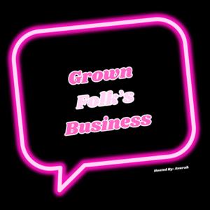 Grown Folks’ Business
