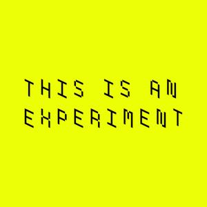 THIS IS AN EXPERIMENT